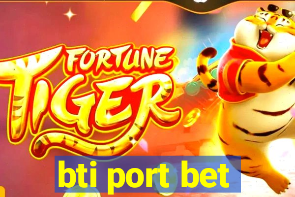 bti port bet